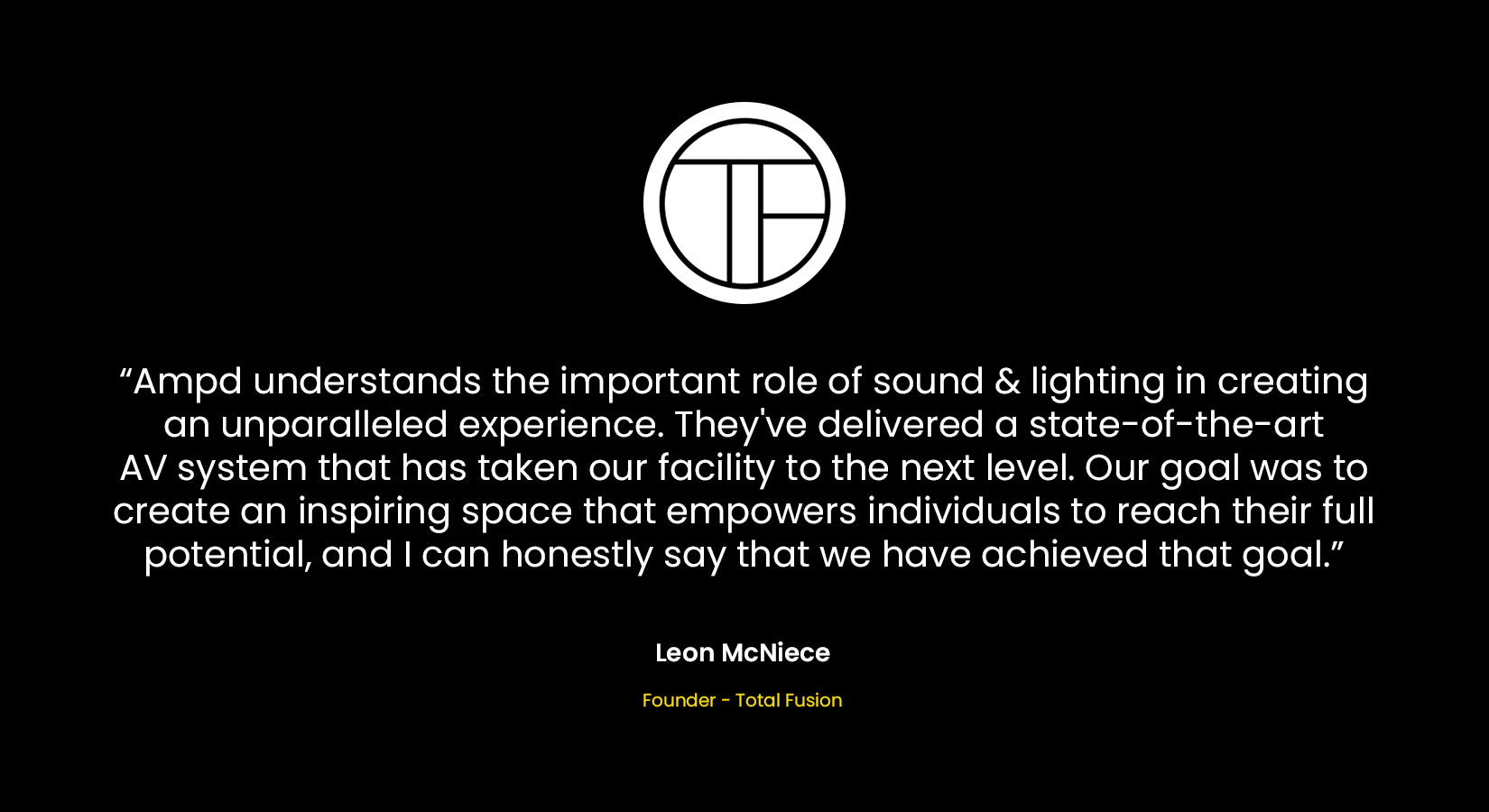 Leon McNiece Total Fusion Testimonial for Ampd Electronics Audio Visual