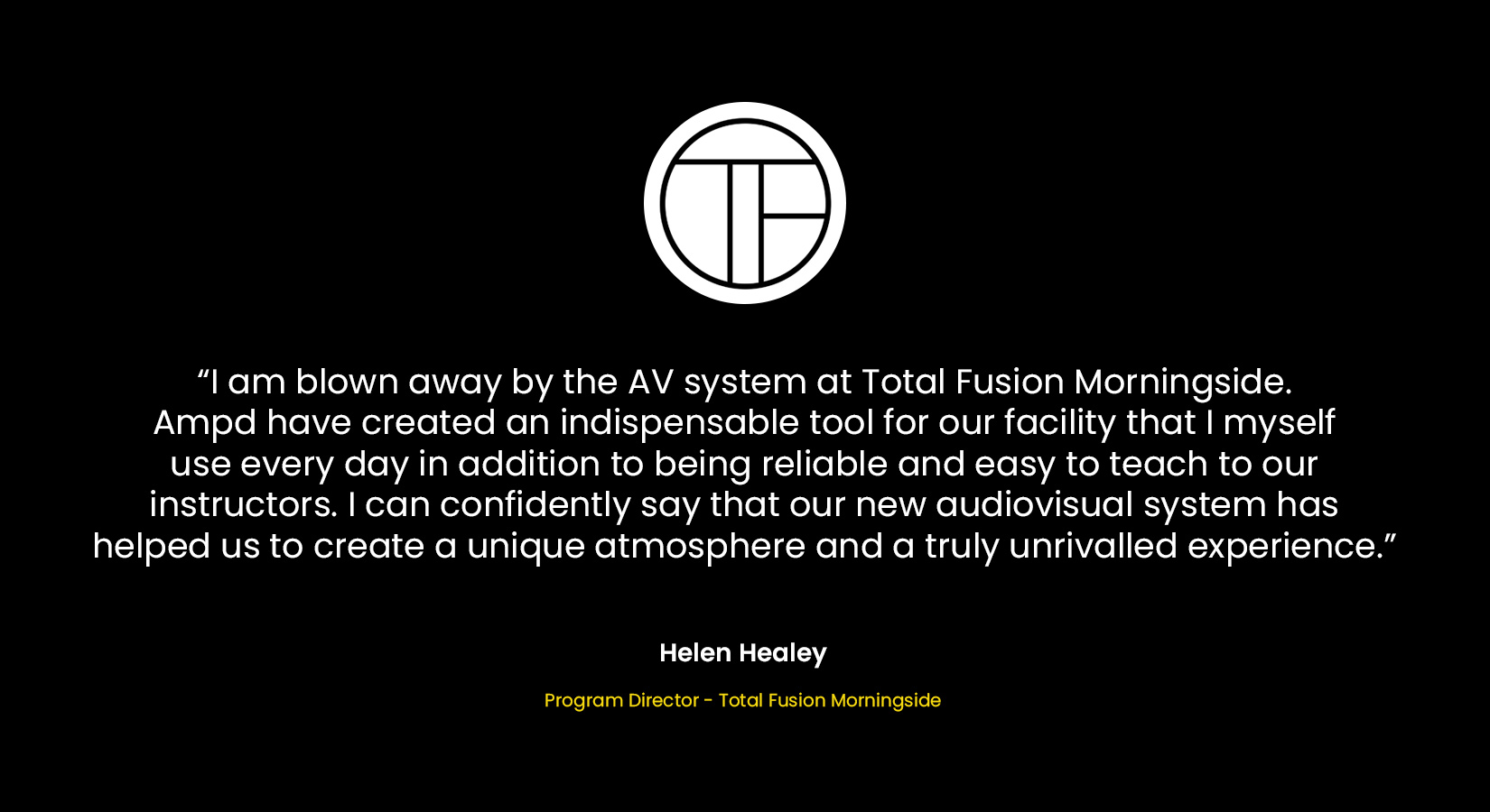Helen Healey Total Fusion Morningside Testimonial for Ampd Electronics Audio Visual